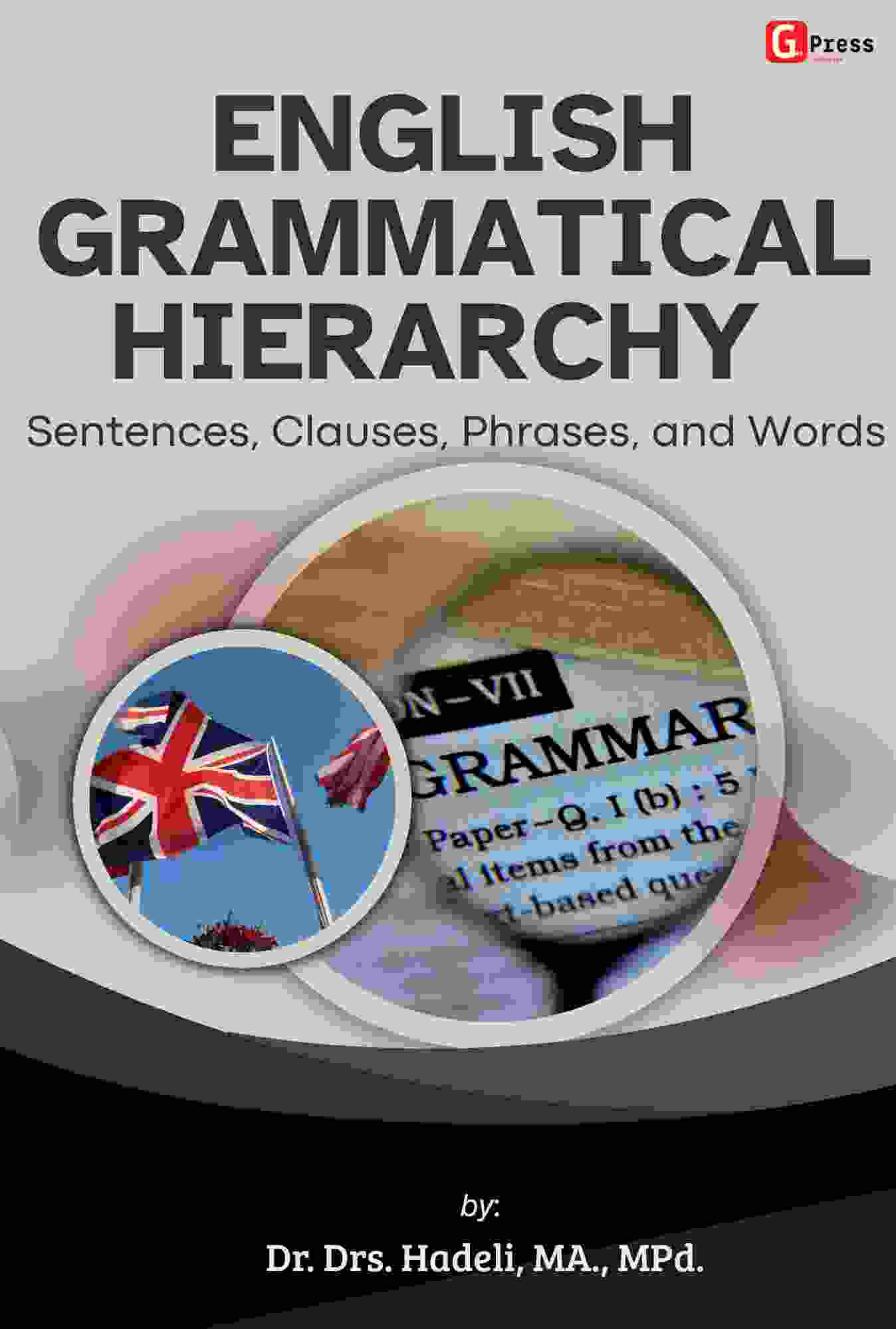 ENGLISH GRAMMATICAL HIERARCHY Sentences, Clauses, Phrases, and Words